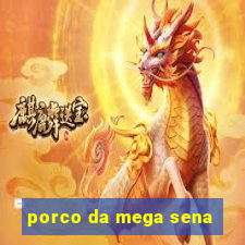 porco da mega sena